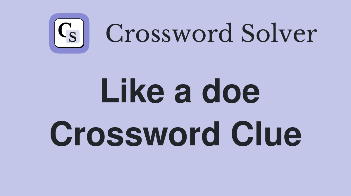 Like a doe Crossword Clue Answers Crossword Solver